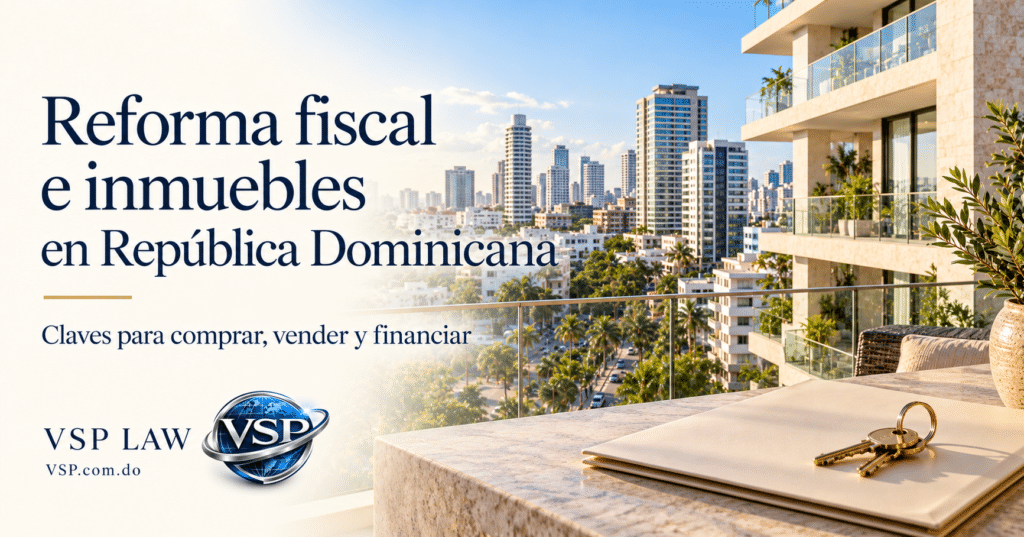 Banner de VSP Law sobre la reforma fiscal e inmuebles en República Dominicana, con llaves sobre una carpeta frente a la ciudad